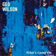 Ged Wilson - Whats Going On? (2013)