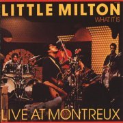 Little Milton - What It Is - Live At Montreux (1989)