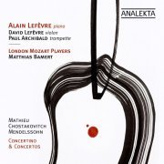 Alain Lefèvre, London Mozart Players - Mathieu, Chostakovitch, Mendelssohn: Concertino & Concertos (2009)