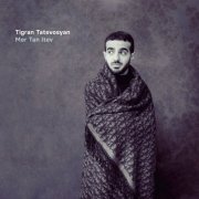 Tigran Tatevosyan - Mer Tan Itev (2024) [Hi-Res]