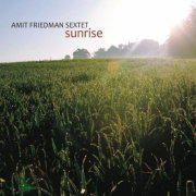 Amit Friedman Sextet - Sunrise (2012) [FLAC]