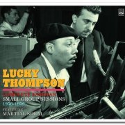 Lucky Thompson - Complete Parisian Small Group Sessions 1956-1959 (2017) [CD Rip]