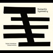 Daniel Holzleitner Comprovisition - Romantic Symmetry (2022)