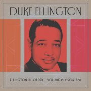 Duke Ellington - Ellington In Order, Volume 6 (1934-36) (2023) [Hi-Res]