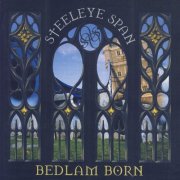 Steeleye Span - Bedlam Born (2000)