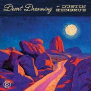 Dustin Kensrue - Desert Dreaming (2024) [Hi-Res]