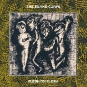 The Snake Corps - Flesh On Flesh (1985/2024)