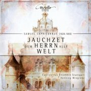 Lydia Teuscher, Henning Wiegrabe, Capricornus Ensemble Stuttgart - Samuel Capricornus: Jauchzet dem Herrn alle Welt (Sacred Concerts) (2017)