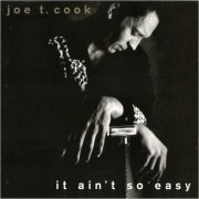 Joe T. Cook - It Ain't So Easy (1995) [CD Rip]