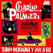 Charlie Palmieri and His Orchestra La Duboney - Tengo Maquina Y Voy A 60 (2021)