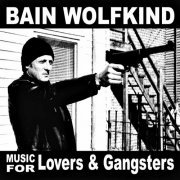 Bain Wolfkind - Music for Lovers & Gangsters (2023)
