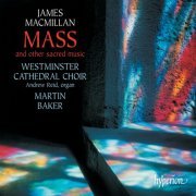 Westminster Cathedral Choir & Martin Baker - MacMillan: Mass & Other Sacred Music (2023)