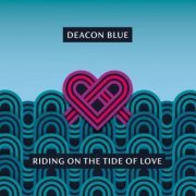 Deacon Blue - Riding on the Tide of Love (2021) [Hi-Res]