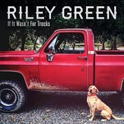 Riley Green - If It Wasn't For Trucks (2020) Hi Res