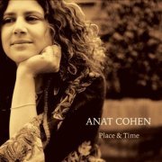 Anat Cohen - Place & Time (2005)