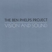 The Ben Phelps Project - Vision And Sound (2006)
