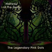 The Legendary Pink Dots - Hallway of the Gods (2012)