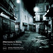 Afternoons In Stereo - The City Is Sleeping (2021 Remastered) (2021)