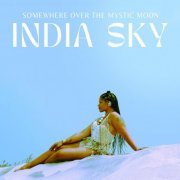 India Sky - Somewhere Over The Mystic Moon (2023)