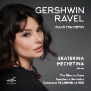 Ekaterina Mechetina, Vladimir Lande, Siberian State Symphony Orchestra - Gershwin, Ravel: Piano Concertos (2021)
