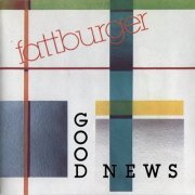 Fattburger - Good News (1987)