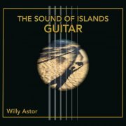 Willy Astor - The Sound of Islands Guitar (2017) Lossless