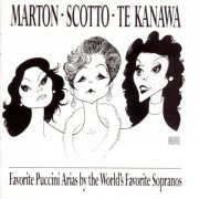 Eva Marton, Renata Scotto, Kiri Te Kanawa - Favorite Puccini Arias By The World's Favorite Sopranos (1991)