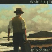 David Knopfler - Ship Of Dreams (2004)