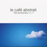 Raphaël Marionneau - Le Café Abstrait Vol. 8 - 15th Anniversary (2011)