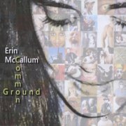 Erin McCallum - Common Ground (2010)