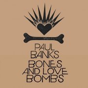 Paul Banks - Bones and Love Bombs (Remastered) (2003)