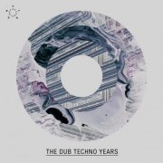 VA - The Dub Techno years (2021)
