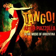 Tango! Astor Piazzolla & The Music of Argentina (2012)