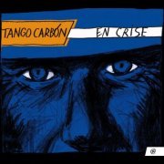 Tango Carbón - En crise (2021) [Hi-Res]
