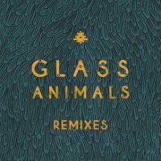 Glass Animals - Remixes (2015)