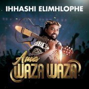 Ihhashi Elimhlophe - Ama Waza Waza (2019)