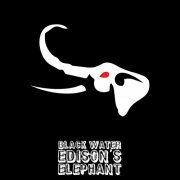 Black Water - Edison's Elephant (2015)