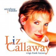 Liz Callaway - Anywhere I Wander: Liz Callaway Sings Frank Loesser (2003) Lossless