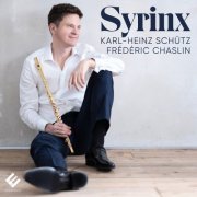 Karl-Heinz Schütz & Frédéric Chaslin - Syrinx (2023) [Hi-Res]