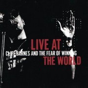 Cliff Barnes And The Fear Of Winning - Live At The World (2023)