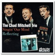 The Chad Mitchell Trio - Singin' Our Mind & Reflecting (2003)