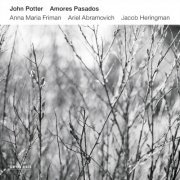 John Potter, Anna Maria Friman, Ariel Abramovich & Jacob Heringman - Amores Pasados (2015) [Hi-Res]