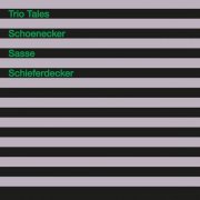 Joachim Schoenecker, Martin Sasse & Markus Schieferdecker - Trio Tales (2023) [Hi-Res]