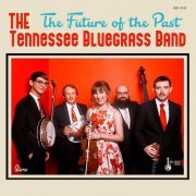 The Tennessee Bluegrass Band - The Future of the Past (2022)