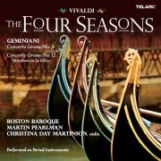Boston Baroque, Martin Pearlman & Christina Day Martinson - Vivaldi: The Four Seasons - Geminiani: Concerti grossi Nos. 4 & 12 (2009)