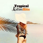 VA - Tropical Latin Hits: Summer Mix 2018, Cuban Latin Cafe, Brazil House, Ritmos Calientes del Club, Salsa del Mar, Fitness Center Music (2018)