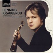 Henning Kraggerud - Eugéne Ysaye: Six Sonatas for Solo Violin, Op. 27 (2008)