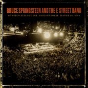 Bruce Springsteen & The E Street Band - 2008-03-20 Conseco Fieldhouse, Indianapolis, IN (2021) [Hi-Res]