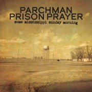 Parchman Prison Prayer - Some Mississippi Sunday Morning (2023) [Hi-Res]
