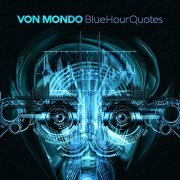 Von Mondo - Blue Hour Quotes (2019)